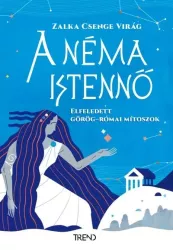 A néma istennő - Elfeledett görög-római mítoszok
