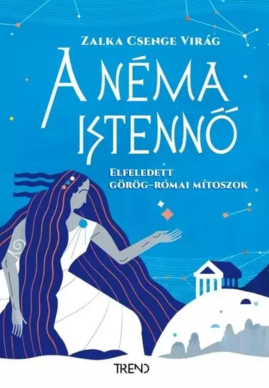 A néma istennő - Elfeledett görög-római mítoszok