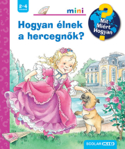 Hogyan élnek a hercegnők? - Mit? Miért? Hogyan? - Mini 74.