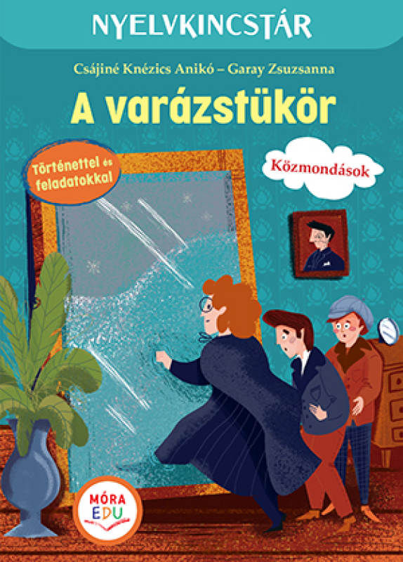 Nyelvkincstár sorozat - A varázstükör - Szólások és közmondások - Nyelvkincstár