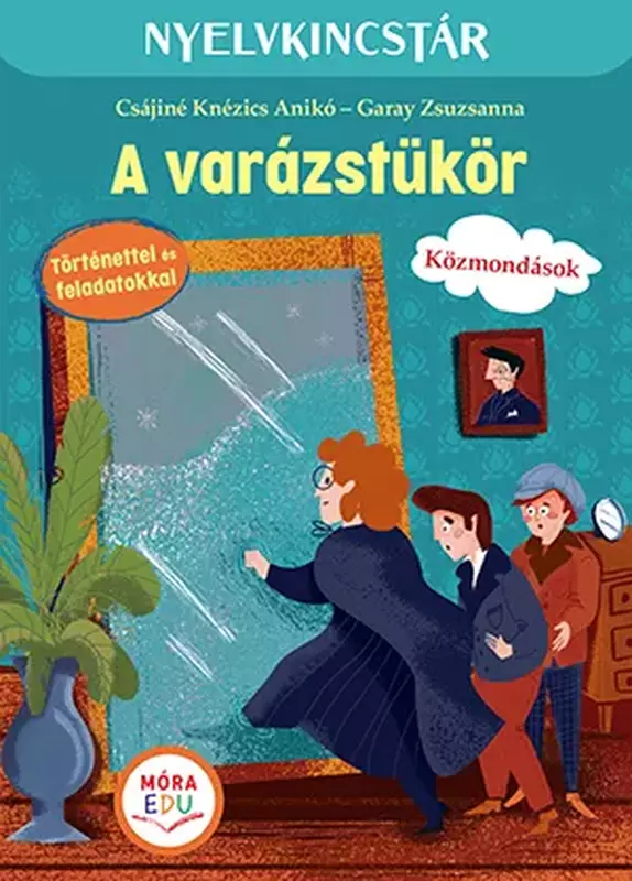 Nyelvkincstár sorozat - A varázstükör - Szólások és közmondások - Nyelvkincstár