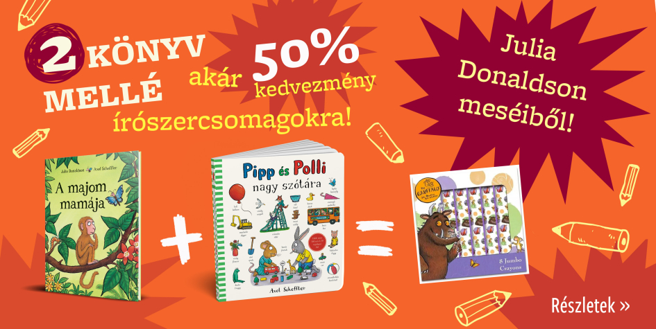 Julia Donaldson kötetek mellé 1 írószercsomag 50% kedvezménnyel! 