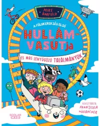 A földkerekség első hullámvasútja és más elképesztő találmányok