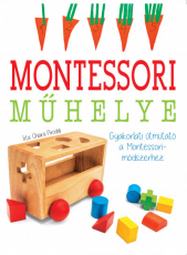 Gyakorlati útmutató a Montessori-módszerhez