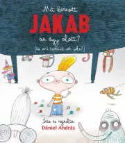 Mit keresett Jakab az ágy alatt? (és mi történt ott vele?)