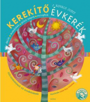 Kerekítő Évkerék - Dalok, mondókák, jeles napok, játékok - Bölcsődéseknek és óvodásoknak