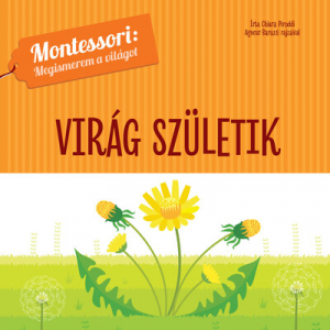 Első könyvem - Virág születik - Montessori: Megismerem a világot