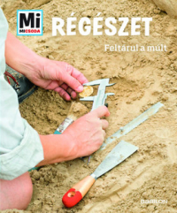 Mi Micsoda - Régészet – Feltárul a múlt