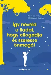 Így neveld a fiadat, hogy elfogadja és szeresse önmagát