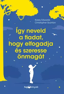 Így neveld a fiadat, hogy elfogadja és szeresse önmagát