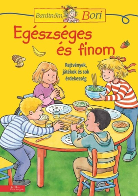 Barátnőm, Bori foglalkoztató - Egészséges és finom - Barátnőm, Bori foglalkoztatófüzetek