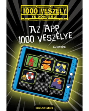 Az app 1000 veszélye - 1000 veszély - Te döntesz!