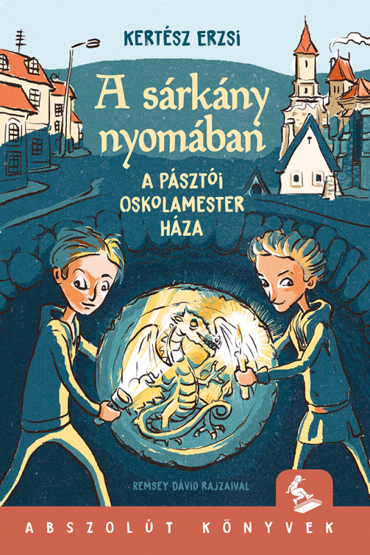 A sárkány nyomában - Az oskolamester háza - E-book
