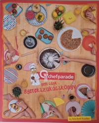 Chefparade - nem csak gyerekszakácskönyv