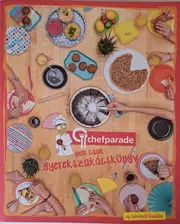 Chefparade - nem csak gyerekszakácskönyv