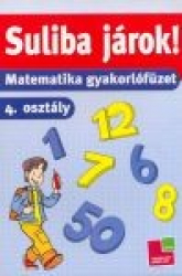 Suliba járok! - Matematika gyakorlófüzet 4. osztály