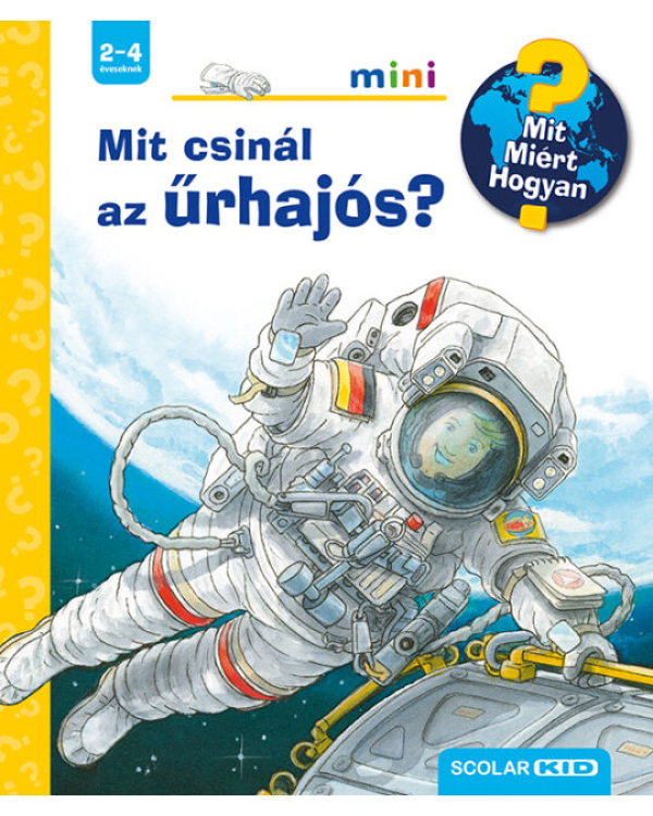 Mit csinál az űrhajós? - Mit? Miért? Hogyan? - Mini 39.