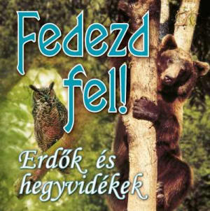 Fedezd fel! - Erdők és hegyvidékek