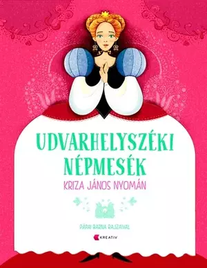 Udvarhelyszéki Népmesék - Kriza János Nyomán