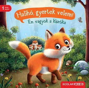 Halihó, gyertek velem! Én vagyok a kisróka
