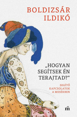 „Hogyan segítsek én terajtad?” Segítő kapcsolatok a mesékben