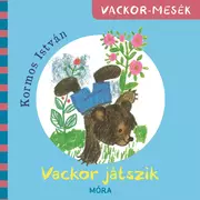 Vackor mesék - Vackor játszik