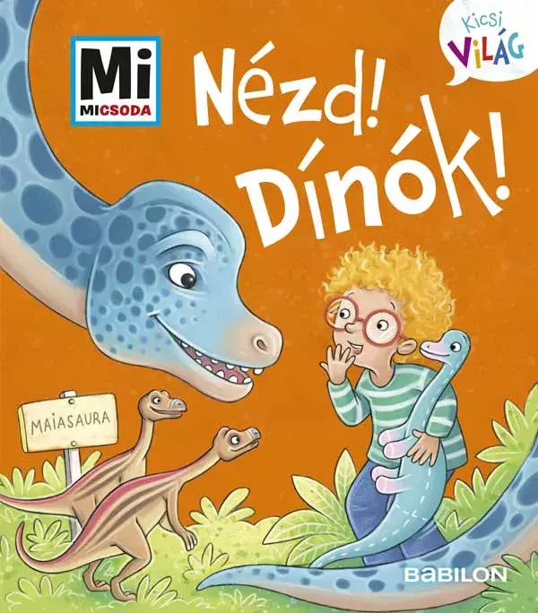 Nézd! Dínók! - Mi Micsoda Kicsi világ 9.