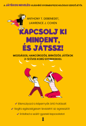 Kapcsolj ki mindent és játssz! - Mozgásos, hancúrozós, birkózós játékok 2–12 éves korú gyerekekkel