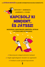 Kapcsolj ki mindent és játssz! - Mozgásos, hancúrozós, birkózós játékok 2–12 éves korú gyerekekkel