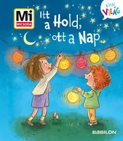 Itt a Hold, ott a Nap - Mi MICSODA Kicsi Világ