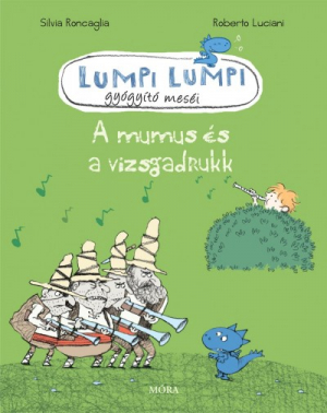 Lumpi Lumpi gyógyító meséi 7. - A mumus és a vizsgadrukk