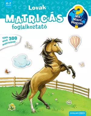 Lovak (Mit? Miért? Hogyan? Matricás foglalkoztató) - Mit? Miért? Hogyan? - Foglalkoztató