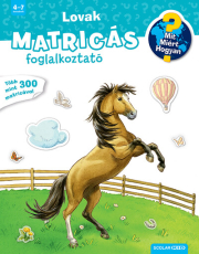 Lovak (Mit? Miért? Hogyan? Matricás foglalkoztató) - Mit? Miért? Hogyan? - Foglalkoztató