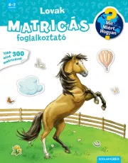 Lovak (Mit? Miért? Hogyan? Matricás foglalkoztató) - Mit? Miért? Hogyan? - Foglalkoztató