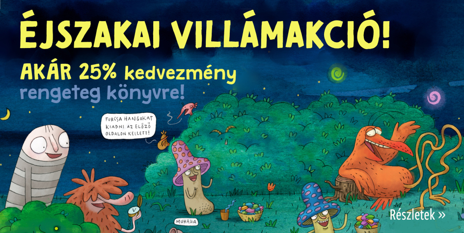 Éjszakai villámakció: pár órán át 25% kedvezmény minden könyvre!