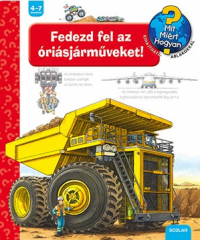 Fedezd fel az óriásjárműveket! - Mit? Miért? Hogyan?