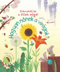 Hogyan nőnek a virágok? - Kukucskálj be a fülek mögé! - Kukucskálj be a fülek mögé!