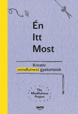 Én - Itt - Most - Kreatív mindfulness gyakorlatok