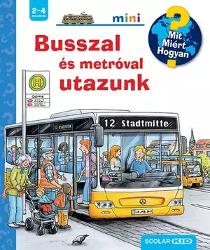 Busszal és metróval utazunk - Mit? Miért? Hogyan? - Mini