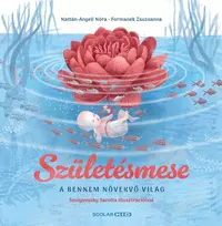Születésmese – A bennem növekvő világ