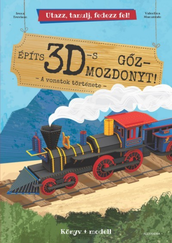 Utazz, tanulj, fedezz fel! - Építs 3D-s gőzmozdonyt - A vonatok története