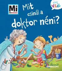 Mit csinál a Doktor néni? - Mi Micsoda Kicsi világ