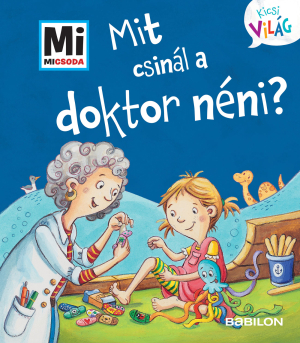Mit csinál a Doktor néni? - Mi Micsoda Kicsi világ