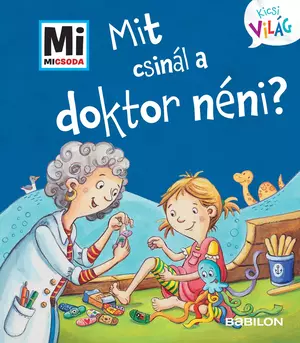 Mit csinál a Doktor néni? - Mi Micsoda Kicsi világ