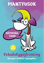 Mantyusok - Mantyusok 1. - Bátorság, Tomi! - Feladatgyűjtemény Bosnyák Viktória regényéhez