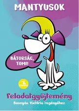 Mantyusok - Mantyusok 1. - Bátorság, Tomi! - Feladatgyűjtemény Bosnyák Viktória regényéhez