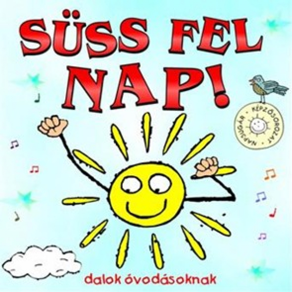 Süss fel Nap! - dalok óvodásoknak 
