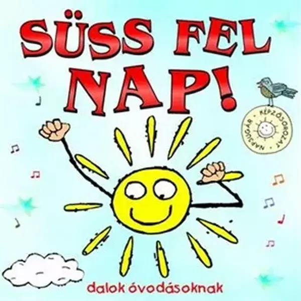 Süss fel Nap! - dalok óvodásoknak 