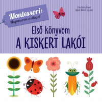 Első könyvem - A kiskert lakói - Montessori: A világ felfedezése