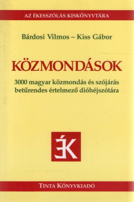 Közmondások - 3000 magyar közmondás és szójárás betűrendes értelmező dióhéjszótára